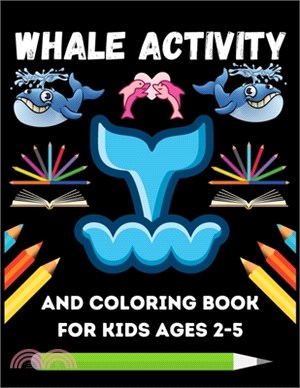 Whale Activity and coloring Book for Kids Ages 2-5: Thankful Designs to Gift Whale Color for Kids Ages 4-10