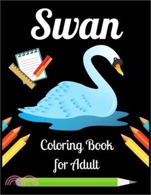 Swan Coloring Book for Adult: Stress Relief Designs to Swan Coloring book for Adult