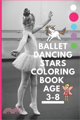 Ballet dancing stars coloring book age 3-8: Fairy Tail Ballerina, Girls Dance, Classical Dance