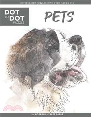 Pets - Dot to Dot Puzzle (Extreme Dot Puzzles with over 15000 dots) by Modern Puzzles Press: Extreme Dot to Dot Books for Adults - Challenges to compl