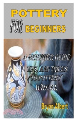 Pottery for Beginners: A beginner guide tips, and tricks to pottery wheel