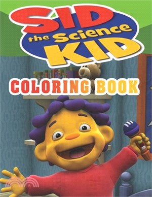 Sid The Science Kid Coloring Book: Sid The Science Kid Coloring Book: A great coloring book for kids and fans - 50 High Premium Pages