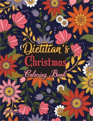 Dietitian's Christmas Coloring Book: This Coloring Book Helps Reduce Stress, Relieve Anxiety, Spark Creativity and More. Male/Female Dietitian Gifts I