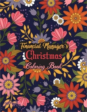 Financial Manager's Christmas Coloring Book: This Coloring Book Helps Reduce Stress, Relieve Anxiety, Spark Creativity and More. Male/Female Financial