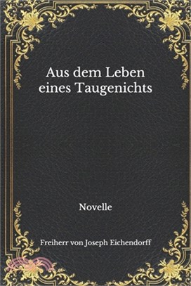 Aus dem Leben eines Taugenichts: Novelle