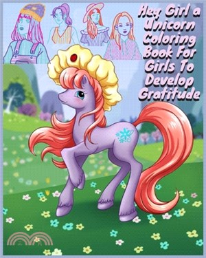 Hey Girl a Unicorn Coloring Book For Girls To Develop Gratitude: 4 5 6 7 8 9 10 - big, squared format - over 80 ... Activity & Colouring Books for Kid