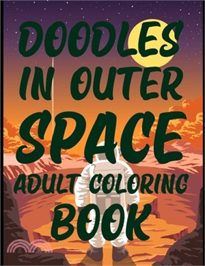 Doodles In Outer Space Adult Coloring Book: Space Coloring Book For Kids