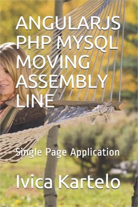 Angularjs PHP MySQL Moving Assembly Line: Single Page Application