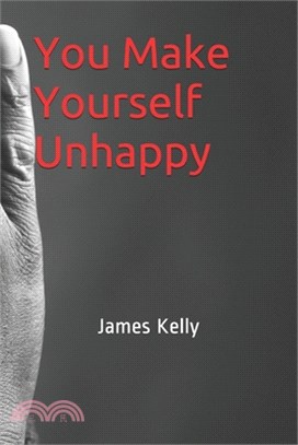 You Make Yourself Unhappy: Happines is possiable if you believe in yourself