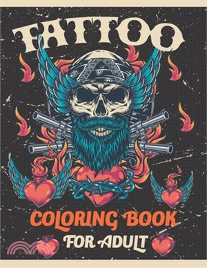 Tattoo coloring book for adults: An Adult Coloring Book with Sexy, and Relaxing Tattoo Designs for Men and Women.