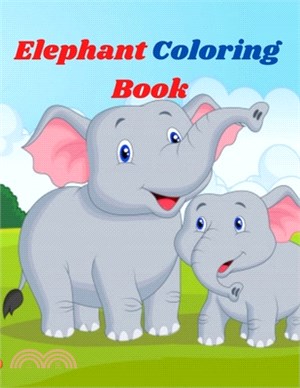 Elephant Coloring Book: An Coloring Book of Elephant Gifts for Kids 4-8, Boys, Girls Elephant lover Coloring Book