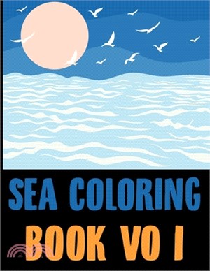 Sea Coloring Book Vol 1: Under The Sea Coloring Book Vol 1