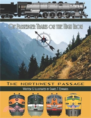 Of Passenger Trains on the High Iron; The Northwest Passage: Passenger Trains to the Northwest