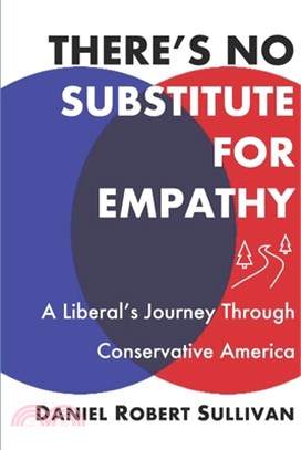 There's No Substitute for Empathy: A Liberal's Journey Through Conservative America