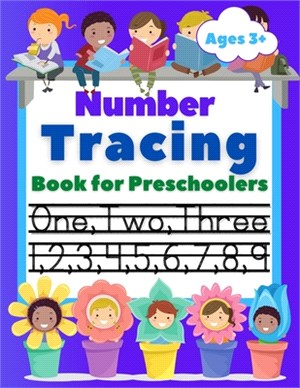 Number Tracing Book for Preschoolers: Trace Numbers Practice Workbook for Pre K, Kindergarten and Kids Ages 3-5