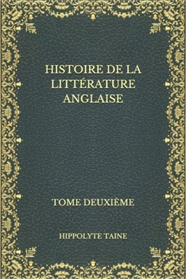 Histoire de la Littérature Anglaise: Tome Deuxième