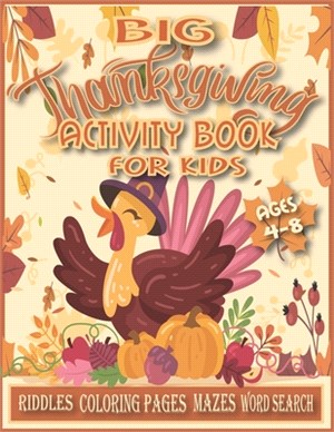 Big Thanksgiving Activity Book for Kids Ages 4-8.: Thanksgiving Books for Kids, Thanksgiving Coloring Books for Kids, Thanksgiving Activity Book for K