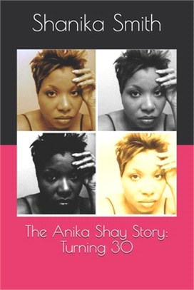 The Anika Shay Story: Turning 30