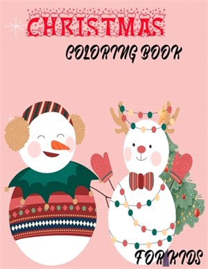 Christmas coloring book: for kids Fun Children's Christmas Gift or Present for Toddlers & Kids Boys & Girls Ages 2-8 with 60 Beautiful Pages to