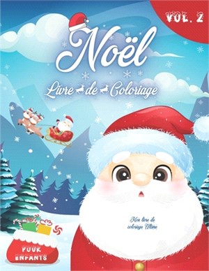 Mon Livre De Coloriage Ultime - Noël Pour Enfants VOL. 2: Un Livre de coloriage pour Noël, amusant pour fille et garçon de 2 à 8 ans - idée Cadeau ori