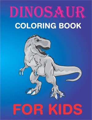 Dinosaur coloring Book for Kids: Coloring Fun and Awesome Facts.