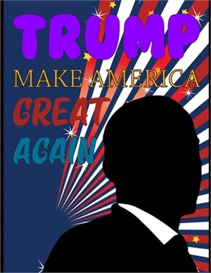 Trump Make America Great Again: American Presidents Coloring Book