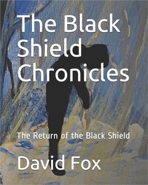 The Black Shield Chronicles: The Return of the Black Shield