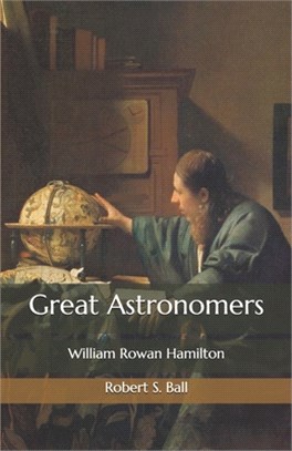 Great Astronomers: William Rowan Hamilton