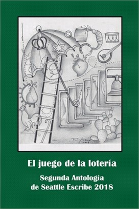 El juego de la lotería: Segunda antología de Seattle Escribe 2018