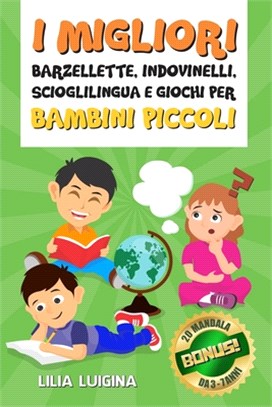 I migliori barzellette, indovinelli, scioglilingua e giochi per bambini piccoli: Ridete fino alle lacrime! Il grande libro prescolare di passatempi di