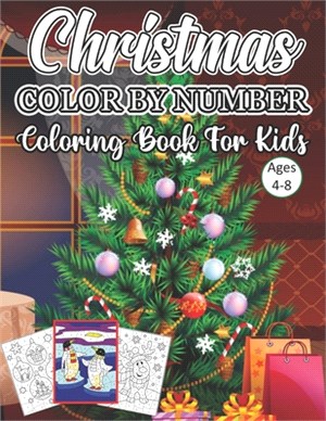 Christmas Color By Number Coloring Book For Kids Ages 4-8: An Amazing Christmas Color By Number Coloring Book for Kids Ages 4-8