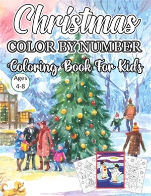 Christmas Color By Number Coloring Book For Kids Ages 4-8: An Amazing Christmas Color By Number Coloring Book for Kids Ages 4-8