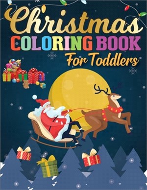 Christmas Coloring Book for Toddlers: Fun and Learning Christmas Holiday Activities and Coloring Pages for Preschool, Kindergarten, and Toddler