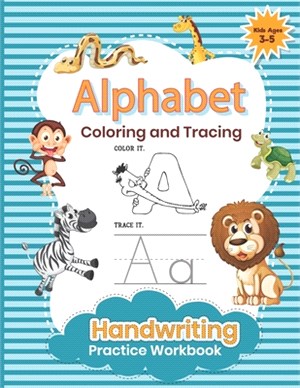 Alphabet Coloring and Tracing Handwriting Practice Workbook: learn to write alphabet letter tracing for preschoolers and kindergarten boys and girl. A