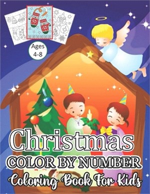 Christmas Color By Number Coloring Book For Kids Ages 4-8: A Christmas Holiday Color By Numbers Coloring Book for Kids Relaxation and Stress Relief ..