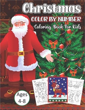 Christmas Color By Number Coloring Book For Kids Ages 4-8: A Beautiful ChristmasColor By Number Coloring Book With Many Christmas Images. for Kids Age