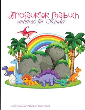 dinosaurier malbuch antistress für kinder: alteTiere- dieses Malbuch istnutzbarauch für die Kinder, Teenager, Kleinkinder, Mädchen, Jungen...-eingutes