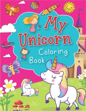 My Unicorn Coloring Book: A Fun and Educational Children's Book for Unicorn Coloring. Attracative Unicorn Design Makes Children More Enjoyable t