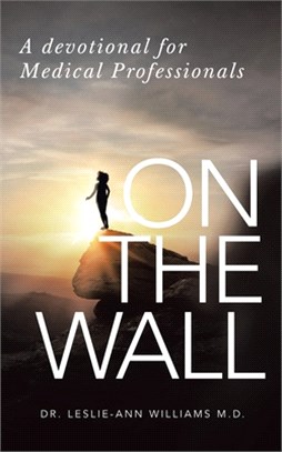 On the Wall: A Devotional for Medical Professionals