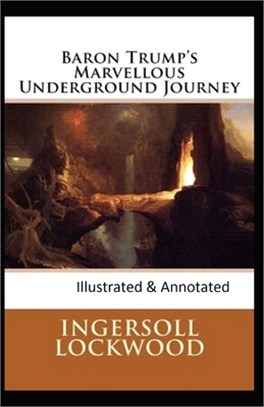 Baron Trump's marvellous underground journey-(Illusttrated & annotated)