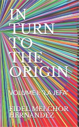 In Turn to the Origin: Volume I: "la Jefa"