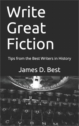 Write Great Fiction: Tips from the Best Writers in History