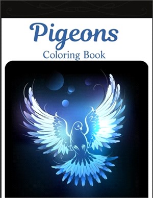 Pigeons Coloring Book: Doves Designs To Color For Kids And Adults