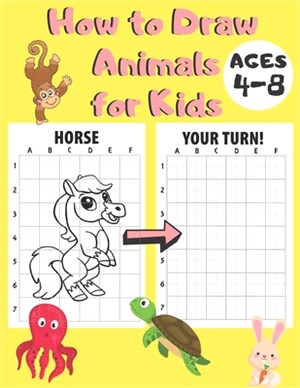 How to Draw Animals for Kids Ages 4-8: Drawing Book for Toodlers, Preschoolers and Kindergarteners