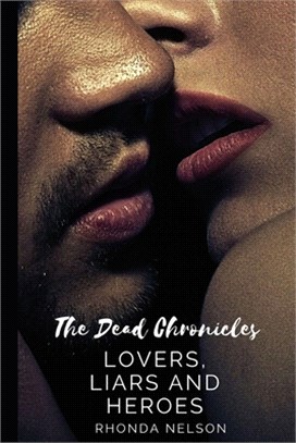 Lovers, Liars, and Heroes: Book 2 of The Dead Chronicles