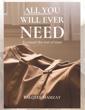 All you will ever need: To stand the test of time