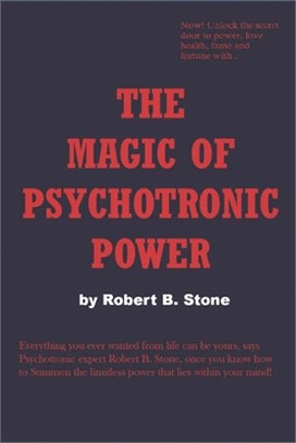 The Magic of Psychotronic Power: Unlock the Secret Door to Power, Love, Health, Fame and Fortune