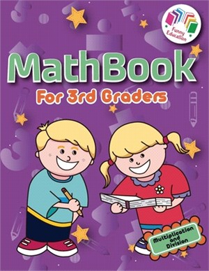 Math Book for 3rd Graders - Multiplication and Division: The Self-Learning Workbook with Answer Keys that Will Keep Even The Smartest Kid Busy Turning