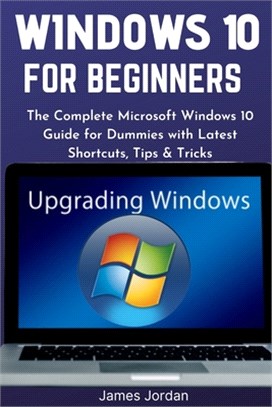 Windows 10 for Beginners 2020/2021: The Complete Microsoft Windows 10 Guide for Dummies with Latest Shortcuts, Tips & Tricks