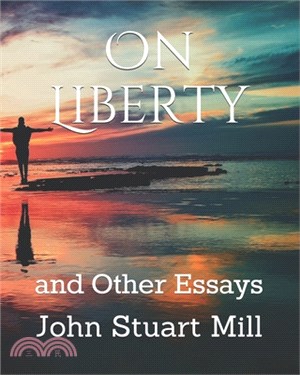 On Liberty: and Other Essays